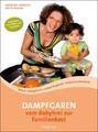 Dampfgaren - vom Babybrei zur Familienkost | Ingeborg Hanreich (u. a.) | Buch