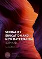 Sexuality Education and New Materialism | Louisa Allen | 2018 | englisch