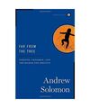 Far from the Tree: Parents, Children, and the Search for Identity, Andrew Solomo