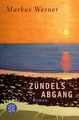 Zündels Abgang | Markus Werner | Roman | Taschenbuch | Paperback | 160 S. | 2011