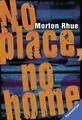 No place, no home von Morton Rhue (2016, Taschenbuch)