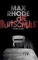 Die Blutschule: Thriller von Rhode, Max | Buch | Zustand sehr gut