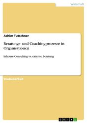 Beratungs- und Coachingprozesse in Organisationen | Buch | 9783656268888