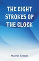 The Eight Strokes of the Clock Maurice Leblanc Taschenbuch Paperback Englisch