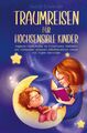 Traumreisen für hochsensible Kinder | Astrid Schneider | Taschenbuch | Paperback