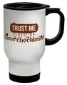 Lustige Schokolade Reisebecher Trust Me I Love Schokoladentasse Geschenk