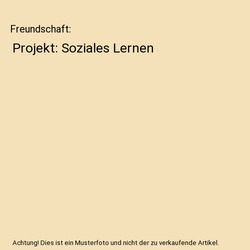 Freundschaft: Projekt: Soziales Lernen, Astrid Wenke