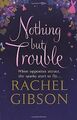 Nothing but Trouble von Gibson, Rachel | Buch | Zustand sehr gut