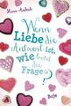 Wenn Liebe die Antwort ist, wie lautet die Frage?: Lilias Tagebuch Mara And