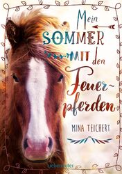 Mein Sommer mit den Feuerpferden | Mina Teichert | Buch | 280 S. | Deutsch