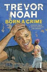 Born A Crime: Geschichten aus einer südafrikanischen Kindheit von Trevor Noah (Hardcover,