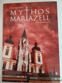 MYTHOS MARIAZELL-Eine Spurensuche-I. Schödl-Leykam 2007-135 Seiten