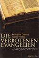 Die verbotenen Evangelien : Apokryphe Schriften. Ceming, Katharina und Jürgen We