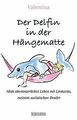 Der Delfin in der Hängematte: Mein abenteuerliches ... | Buch | Zustand sehr gut