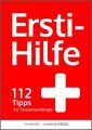 Ersti-Hilfe: 112 Tipps für Studienanfänger - erfolgreich studieren ab der ersten