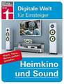 Heimkino und Sound: Musik, Filme, Serien perfekt genießen (Digitale Welt Buch