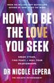 How to Be the Love You Seek: Der sofortige Sunday Times Bestseller