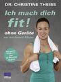 Ich mach dich fit! Theiss, Christine: