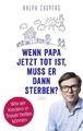 Wenn Papa jetzt tot ist, muss er dann sterben? | Buch | 9783785726327