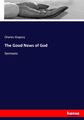 The Good News of God Sermons Charles Kingsley Taschenbuch Paperback 380 S. 2017