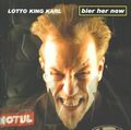 Lotto King Karl - Bier Her Now!-Limited Editio