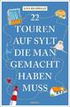 22 Touren auf Sylt, die man gemacht haben muss - Sina Beerwald - 9783740816476