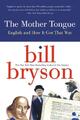 The Mother Tongue | Bill Bryson | English and How It Got That Way | Taschenbuch