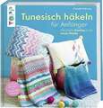 Tunesisch häkeln für Anfänger: Der bunte Einstieg in ein neues Hobby Buch