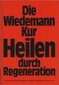 Die Wiedemann-Kur : heilen durch Regeneration ; die kombinierte Serum-Therapie b