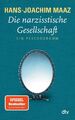 Die narzisstische Gesellschaft | Hans-Joachim Maaz | Ein Psychogramm | Buch
