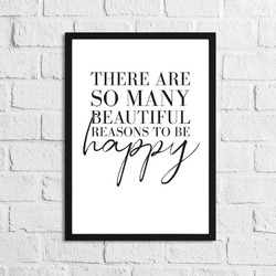 There Are So Many Beautiful Reasons To Be Happy Inspirational Wall Decor Print