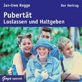 Pubertät. Loslassen und Halt geben. Der Vortrag | Jan-Uwe Rogge | Audio-CD