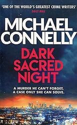 Dark Sacred Night: The Brand New Bosch and Ballard Thriller: Michael Connelly (H