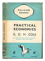 COLE, GEORGE DOUGLAS HOWARD (1889-1959) Practical economics : or, Studies in eco