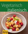 Vegetarisch italienisch von Trischberger, Cornelia