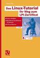 Das Linux-Tutorial - Ihr Weg zum L.P.I.-Zertifikat: Linux meistern - Buch