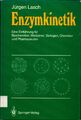 Enzymkinetik Eine Einführung für Biochemiker, Mediziner, Biologen, Chemiker und 