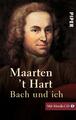 Bach und ich. Inkl. CD Maarten 't Hart