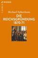 Michael Epkenhans / Die Reichsgründung 1870/71 /  9783406750328