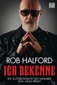 Ich bekenne | Die Autobiografie des Sängers von Judas Priest | Rob Halford