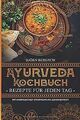 Ayurveda Kochbuch - Rezepte für jeden Tag: Mit ay... | Buch | Zustand akzeptabel