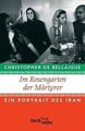 Im Rosengarten der Märtyrer: Ein Portrait des Iran von B... | Buch | Zustand gut