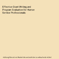 Effective Grant Writing and Program Evaluation for Human Service Professionals, 