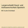 Langenscheidt Grund- und Aufbauwortschatz Spanisch: Mit Audio-Download