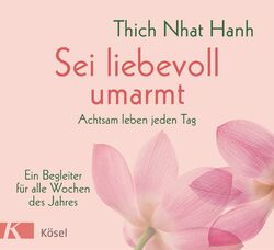 Sei liebevoll umarmt ~ Thich Nhat Hanh ~  9783466347483
