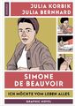 Simone de Beauvoir: Ich möchte vom Leben alles Julia Korbik