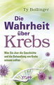 Die Wahrheit über Krebs Ty Bollinger Kopp Verlag Buch 2017 Gesundheit Medizin