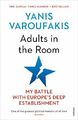Adults In The Room: My Battle With Europe's Deep by Varoufakis, Yanis 1784705764