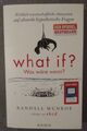 what if ?  Was wäre wenn ?  Randall Munroe 2014