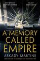 A Memory Called Empire Arkady Martine